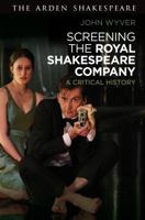 Screening the Royal Shakespeare Company: A Critical History 1350174076 Book Cover
