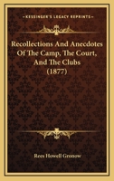 Recollections And Anecdotes Of The Camp, The Court, And The Clubs 1166372413 Book Cover