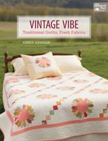 Vintage Vibe: Traditional Quilts, Fresh Fabrics 1604684119 Book Cover