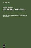 Selected Writings VII: Contributions to Comparative Mythology. Studies in Linguistics and Philology, 1972-1982 3110106175 Book Cover