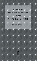 Liberal Utilitarianism and Applied Ethics 0415077850 Book Cover