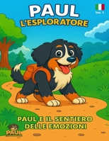Paul L'esploratore: Vol.1 Paul e il sentiero delle emozioni (Italian Edition) B0FN45C1YZ Book Cover