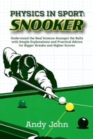 Physics in Sport: Snooker: Understand the Real Science Amongst the Balls with Simple Explanations and Practical Advice for Bigger Breaks and Higher Scores B0HKMYD1GS Book Cover