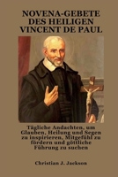 NOVENA-GEBETE DES HEILIGEN VINCENT DE PAUL: Tägliche Andachten, um Glauben, Heilung und Segen zu inspirieren, Mitgefühl zu fördern und göttliche Führung zu suchen (German Edition) B0FQJZ1JJF Book Cover