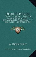 Droit Populaire: Guide Theorique Et Pratique Pour La Redaction Des Declarations De Succession Et La Liquidation Des Droits (1893) 1166058638 Book Cover