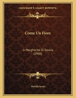 Come Un Fiore: A Margherita Di Savoia 1246672138 Book Cover