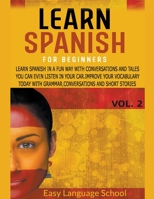 Learn Spanish for beginners Vol2: Learn Spanish in a Fun Way with Conversations and Tales You Can Even Listen in Your Car. Improve Your Vocabulary Today With Grammar, Conversations, Short Stories. null Book Cover