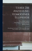 Ueber Die Anziehung Homogener Ellipsoide: Abhandlungen Von Laplace (1782), Ivory (1809), Gauss (1813), Chasles (1838) Und Dirichlet (1839). 1017639043 Book Cover