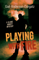 Playing With Fire: A Claire Abbott Mystery 1459808401 Book Cover