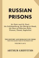 Russian Prisons: St. Peter and St. Paul; The Schl�sselburg; The Ostrog at Omsk; The Story of Siberian Exile; Tiumen, Tomsk, Saghalien (Classic Reprint) 1539187896 Book Cover