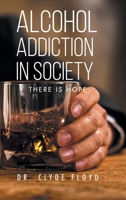 Alcohol Addiction in Society: There is Hope B0FRPMMGS8 Book Cover