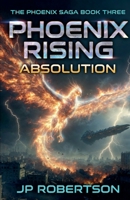 Phoenix Rising: Absolution (Phoenix Saga) B0GY1J64M1 Book Cover