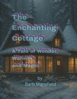 The Enchanting Cottage: A Tale of Wonder, Warmth, and Magic B0FFSKGBMZ Book Cover