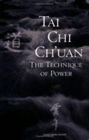 Tai Chi Ch'uan: The Technique Of Power 0974201308 Book Cover