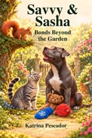 Savvy & Sasha: Bonds Beyond the Garden B0DVGN6RS5 Book Cover