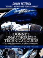 Donny's Unauthorized Technical Guide to Harley Davidson 1936 to Present: Volume II: Performancing the Twin Cam 0595527450 Book Cover