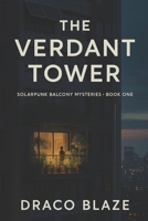 The Verdant Tower (Solarpunk Balcony Mysteries) B0G2LLGCHN Book Cover