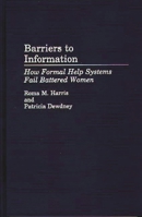 Barriers to Information: How Formal Help Systems Fail Battered Women (Contributions in Librarianship and Information Science) 0313286809 Book Cover