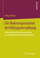 Die Makroorganisation Der Vollzugsverwaltung: Reformeffekte in Den Bundeslandern Am Beispiel Der Versorgungsverwaltung 3658091665 Book Cover