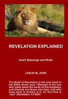 Revelation Explained: God's Blessings and Wrath 0990780163 Book Cover