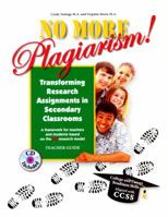 No More Plagiarism: Transforming Research Assignments in Secondary Classrooms - Ccss 157652065X Book Cover