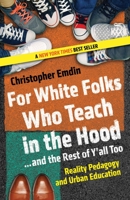 For White Folks Who Teach in the Hood... and the Rest of Y'all Too: Reality Pedagogy and Urban Education 0807028029 Book Cover