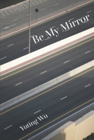 Be My Mirror B08QS6KNM9 Book Cover