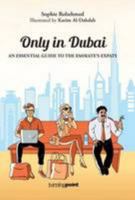 Only in Dubai: An Essential Guide to the Emirate's Expats 9953030618 Book Cover