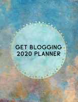 Get Blogging: 2020 Planner Journal 1695472101 Book Cover