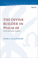 The Divine Builder in Psalm 68: Jewish and Pauline Tradition 0567705226 Book Cover