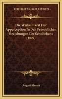 Die Wirksamkeit Der Apperception In Den Personlichen Beziehungen Des Schullebens (1899) 1161138501 Book Cover