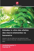 Estudos in vitro dos efeitos dos macro-elementos na bananeira (Portuguese Edition) 6207028562 Book Cover