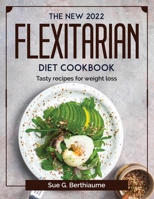 The New 2022 Flexitarian Diet Cookbook: Tasty recipes for weight loss 1804378224 Book Cover