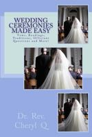 Wedding Ceremonies Made Easy: Vows, Readings, Traditions, Officiant Questions and More! 148275357X Book Cover