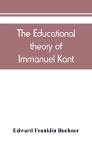 The educational theory of Immanuel Kant 9389450845 Book Cover