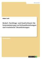 Bedarf-, Nachfrage- Und Kaufverbund. Die Systematisierung Von Verbundbeziehungen Und Touristische Dienstleistungen 365671360X Book Cover