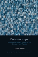 Derivative Images: Financial Derivatives in French Film, Literature and Thought 1474486452 Book Cover