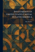Investments of United States Capital in Latin America 1025751175 Book Cover