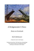 A Bridgetender's View: Notes on Gratitude 1536981575 Book Cover