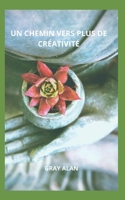 Un Chemin Vers Plus de Cr�ativit� B095GSMFJ2 Book Cover