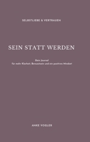 Sein Statt Werden: Dein Journal für mehr Klarheit, Bewusstsein und ein positives Mindset 3347267176 Book Cover