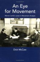 An Eye for Movement: Warren Lamb's Career in Movement Analysis 0954028414 Book Cover