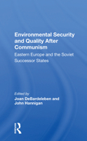 Environmental Security and Quality After Communism: Eastern Europe and the Soviet Successor States 0367154544 Book Cover