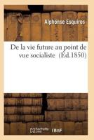de La Vie Future Au Point de Vue Socialiste 2011929245 Book Cover