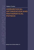 Hierarchical Optimization and Mathematical Physics (APPLIED OPTIMIZATION Volume 37) 1461371120 Book Cover