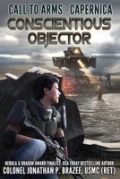 Conscientious Objector (Call to Arms: Capernica Book 1) B07Y1Z1BVL Book Cover