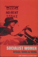 Socialist Women: Britain, 1880s to 1920s 0415266394 Book Cover