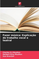 Fazer música: Explicação do trabalho vocal e teatral (Portuguese Edition) 6208459478 Book Cover