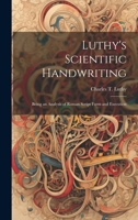 Luthy's Scientific Handwriting: Being an Analysis of Roman Script Form and Execution 1021991414 Book Cover