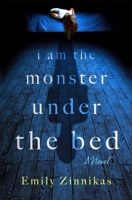 I Am the Monster Under the Bed 1250454786 Book Cover